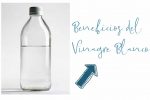 Beneficios del Vinagre Blanco